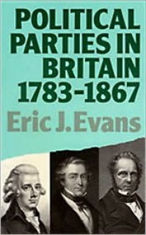 Political Parties In Britain: 1783 1867 - Eric J. Evans, J. Evans Eric