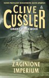 Zaginione imperium - Clive Cussler, Grant Blackwood