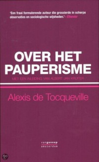 Over het pauperisme - Alexis de Tocqueville, Ineke Mertens, Albert Jan Kruiter