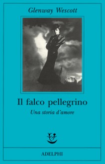 Il falco pellegrino - Glenway Wescott, Marina Antonielli