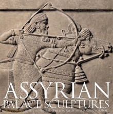 Assyrian Palace Sculptures - Paul Collins, Sandra Marshall, Lisa Baylis