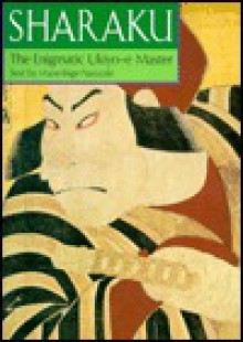 Sharaku: The Enigmatic Ukiyo-E Master - Muneshige Narazaki