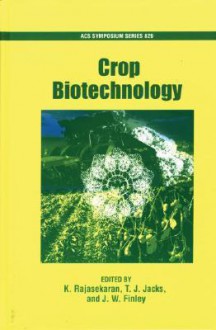 Crop Biotechnology (Acs Symposium Series) - J.W. Finley, K. Rajasekaran