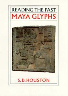 Maya Glyphs - Stephen D. Houston