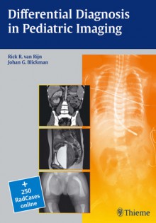 Differential Diagnosis in Pediatric Imaging - Rick R. Van Rijn, Johan Blickman, Johan G. Blickman