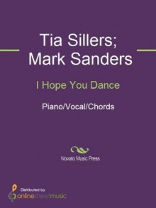 I Hope You Dance - Lee Ann Womack, Mark Sanders, Ronan Patrick John Keating, Tia Sillers