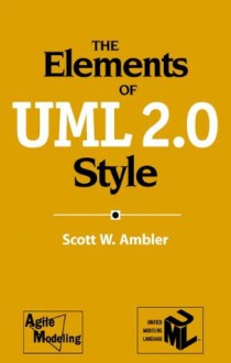 The Elements of UML(TM) 2.0 Style - Scott W. Ambler