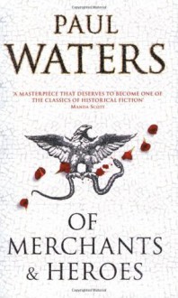 Of Merchants and Heroes - Paul Waters