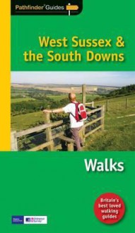 West Sussex & the South Downs Walks. by Nick Channer - Channer, Nick Channer