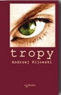 Tropy - Andrzej Kijowski