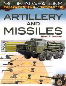 Artillery and Missiles - Martin J. Dougherty