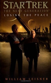 Star Trek: The Next Generation: Losing the Peace by Leisner, William (June 30, 2009) Mass Market Paperback - William Leisner