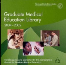 Graduate Medical Education Library 2004-05 CD-ROM - American Medical Association