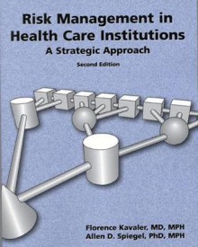 Risk Management in Health Care Institutions: A Strategic Approach - Robert L. Dansby