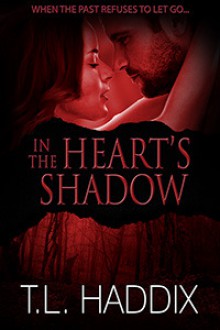 In the Heart's Shadow - T.L. Haddix