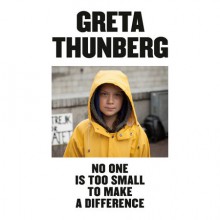 No One Is Too Small to Make a Difference - Greta Thunberg