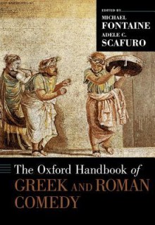 The Oxford Handbook of Greek and Roman Comedy - Michael Fontaine