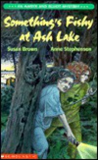 Something's Fishy at Ash Lake: An Amber and Elliott Mystery - Susan Brown, Anne Stephenson