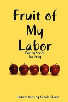 Fruit of My Labor - Joe Frey