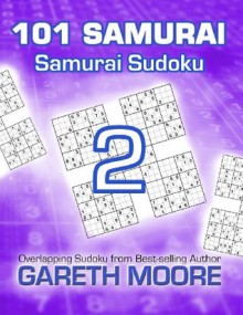 Samurai Sudoku 2: 101 Samurai - Gareth Moore