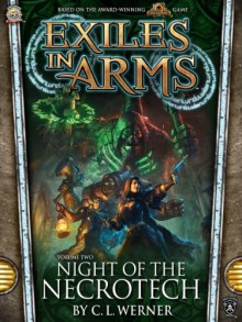 Exiles in Arms: Night of the Necrotech - C. L. Werner