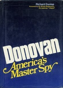 Donovan: America's Master Spy - Richard Dunlop, William Stephenson