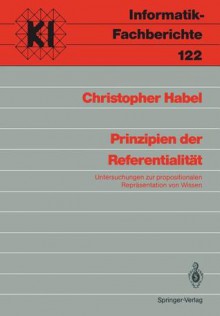 Prinzipien Der Referentialitat: Untersuchungen Zur Propositionalen Reprasentation Von Wissen - Christopher Habel