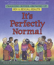 It's Perfectly Normal: Changing Bodies, Growing Up, Sex, and Sexual Health (The Family Library) - Michael Emberley, Robie H. Harris