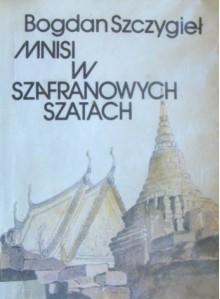 Mnisi w szafranowych szatach - Bogdan Szczygieł