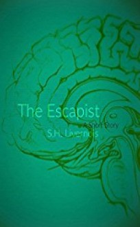 The Escapist: A Short Story - S.H. Livernois