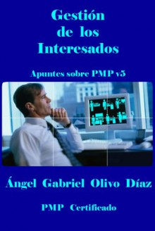 Gestión de los intervinientes - PMP V5 (Apuntes sobre PMP v5 nº 10) - Ángel Gabriel Olivo Díaz