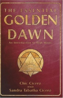 The Essential Golden Dawn: An Introduction to High Magic - Chic Cicero, Sandra Tabatha Cicero