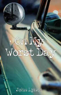 On My Worst Day - John Lynch