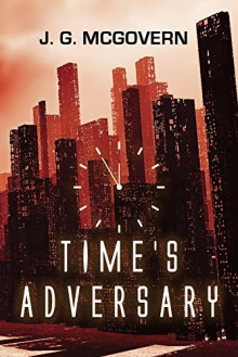 Time's Adversary - J. G. McGovern