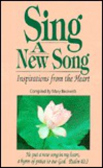 Sing a New Song: Inspirations from the Heart - Mary Beckwith