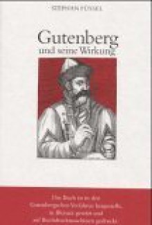 Gutenberg Und Seine Wirkung - Stephan Füssel