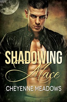 Shadowing Mace - Cheyenne Meadows