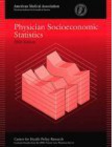 Physician Socioeconomic Statistics, 2003 Edition - American Medical Association