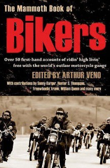 The Mammoth Book Of Bikers - Arthur Veno