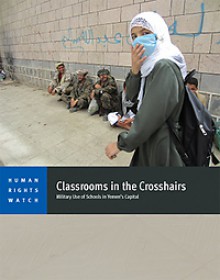 Classrooms in the Crosshairs: Military Use of Schools in Yemen's Capital - Human Rights Watch