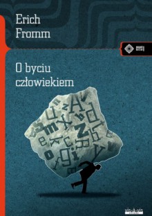 O byciu człowiekiem - Erich Fromm