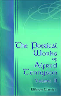 The Poetical Works of Alfred Tennyson: Volume 2. Memoriam. - The Princess - Alfred Tennyson