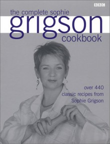 The Complete Sophie Grigson Cookbook - Sophie Grigson