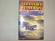 Bloody Sunset - Alexander Fullerton, Michael Moloney