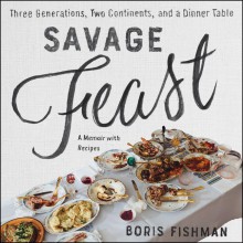 Savage Feast - Boris Fishman