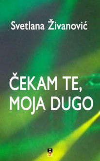 Čekam te, moja dugo - Svetlana Živanović