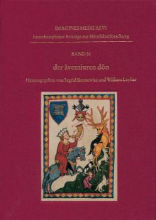 Der Aventiuren Don: Klang, Horen Und Horgemeinschaften in Der Deutschen Literatur Des Mittelalters - Ingrid Bennewitz, William Layher