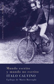 Mundo escrito y mundo no escrito - Italo Calvino, Ángel Sánchez-Gijón