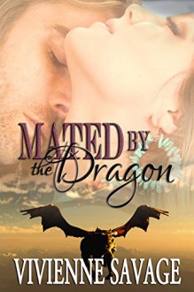 Mated by the Dragon: An Erotic Shape Shifter Paranormal Romance (Loved by the Dragon Book 2) - Vivienne Savage