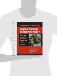 Improving Instruction In Rational Numbers and Proportionality: Using Cases to Transform Mathematics Teaching and Learning (Ways of Knowing in Science and Mathematics (Paper)) - Margaret Schwan Smith, Edward A. Silver, Mary Kay Stein, Melissa Boston, Marjorie A. Henningsen, Amy F. Hillen